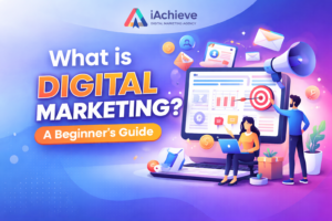 Digital Marketing Agency in India | Beginner’s Guide by iAchieve